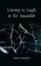 Learning to Laugh at the Impossible by Dante Kingsley