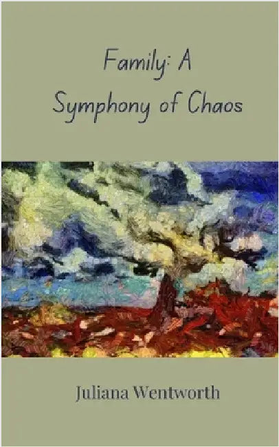 Family: A Symphony of Chaos by Wentworth, Juliana