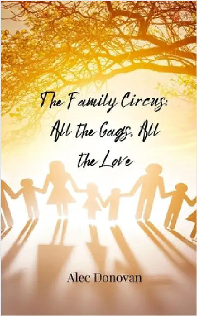 The Family Circus: All the Gags, All the Love by Donovan, Alec