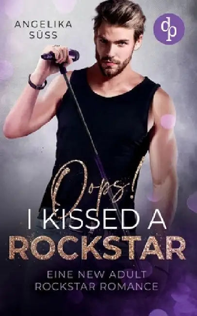 Oops! I kissed a Rockstar Eine New Adult Rockstar Romance by Süss, Angelika