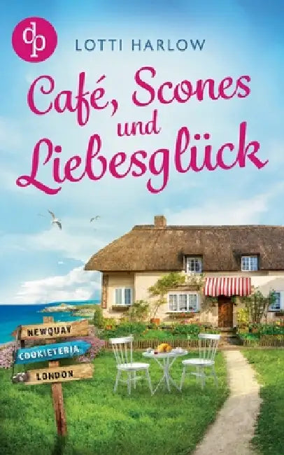 Café, Scones und Liebesglück: Eine wholesome Romance an der Küste Cornwalls by Lotti Harlow