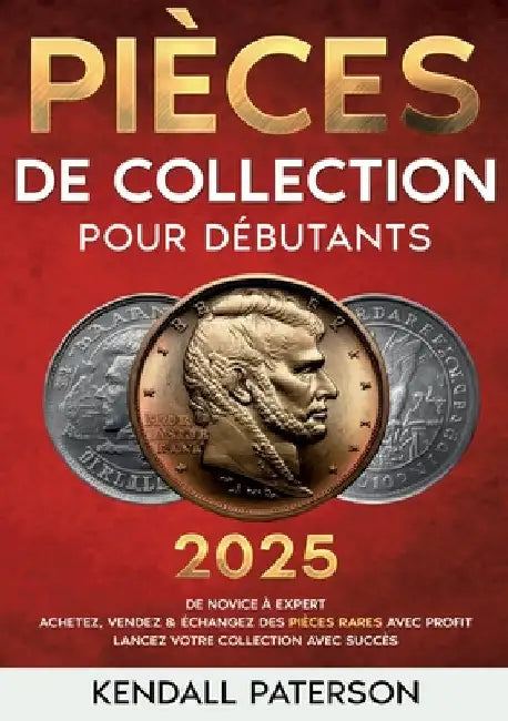 Collection de pièces pour débutants: De novice à expert - Achetez, vendez & échangez des pièces rares avec profit - Lancez votre collection avec succè by Paterson, Kendall