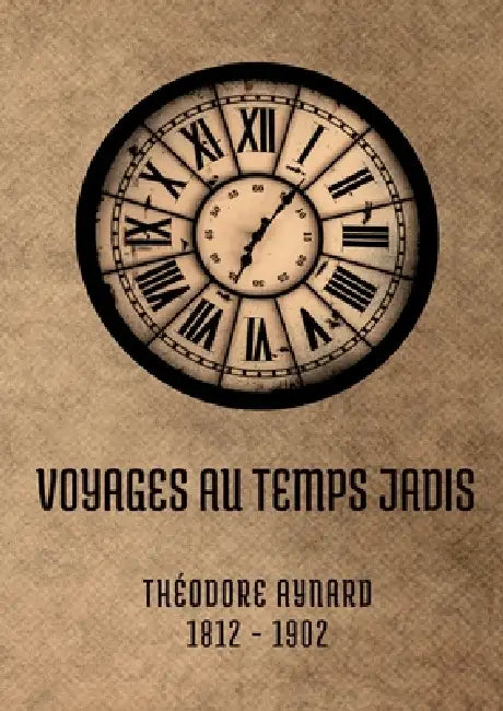 Voyages Au Temps Jadis by Théodore Aynard