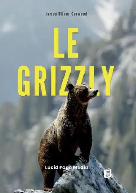 Le grizzly by James Oliver Curwood