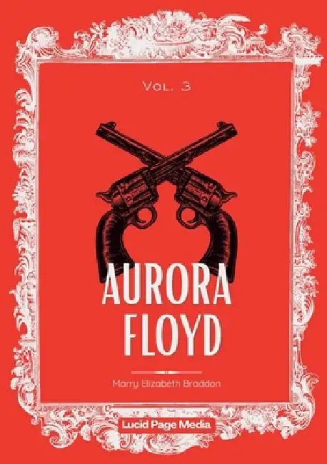 Aurora Floyd: Vol. 3 by Marry Elizabeth Braddon