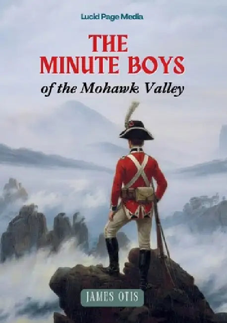 The Minute Boys of the Wyoming Valley by James Otis