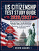 US Citizenship Test Study Guide: What you need to pass the Naturalization Exam without stress - All 100 USCIS CIVICS QUESTIONS with Answers and Comple by Devin Adams