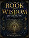 The Book of Wisdom: Unlock the Hidden Truths of Reality, Symbols, and Sovereignty They Never Taught You - A Practical Guide to Decode the World and Ta by Mystic Scribe