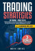 Trading Strategies: Day Trading + Swing Trading. A Beginner's Guide to Trading with Easy and Replicable Strategies to Maximize Your Profit. How to Use by Mark Swing