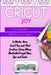 Cricut Joy: A Complete Practical DIY Guide to Master Your Cricut Joy and Start Creating Using Many Illustrated Project Ideas, Tips and Tricks by Minerva Peters