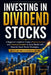 Investing in Dividend Stocks: A Beginner's Guide to Create a Passive Income and Financial Freedom to Grow Wealth with Powerful Stock Market Strategies by Mark Swing
