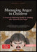 Managing Anger in Children: A Practical Parenting Guide for Dealing with Tantrums and Rage by Cupido A. I. Saage