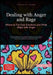 Dealing with Anger and Rage: Where to Put Your Emotions and What Helps with Anger by Cupido A. I. Saage