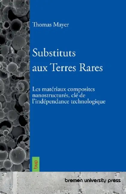 Substituts aux Terres Rares: Les matériaux composites nanostructurés, clé de l'indépendance technologique by Thomas Mayer