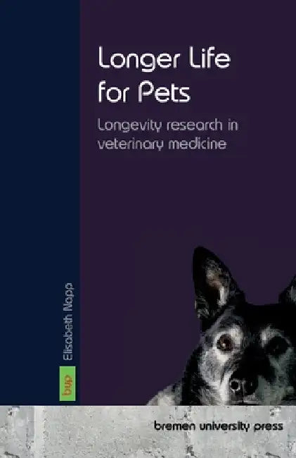 Longer Life for Pets: Longevity research in veterinary medicine by Napp, Elisabeth