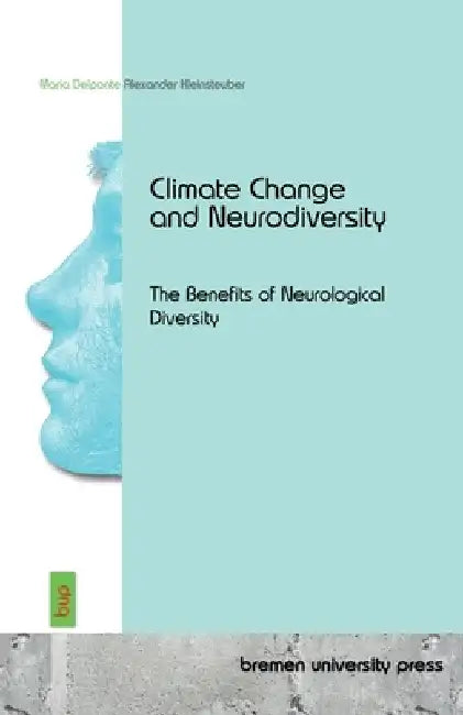 Climate Change and Neurodiversity: The Benefits of Neurological Diversity by Delponte, Maria
