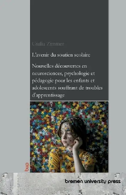 L'avenir du soutien scolaire: Nouvelles découvertes en neurosciences, psychologie et pédagogie pour les enfants et adolescents souffrant de troubles d by Giulia Zimmer