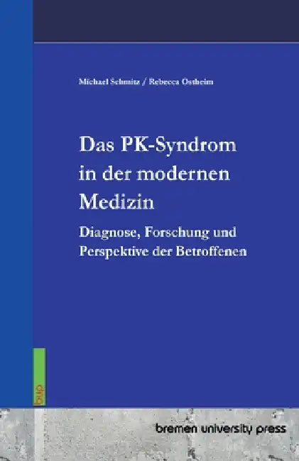 Das PK-Syndrom in der modernen Medizin: Diagnose, Forschung und Perspektive der Betroffenen by Michael Schmitz, Rebecca Ostheim