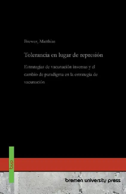 Tolerancia en lugar de represión: Estrategias de vacunación inversas y el cambio de paradigma en la estrategia de vacunación by Matthias Brewer