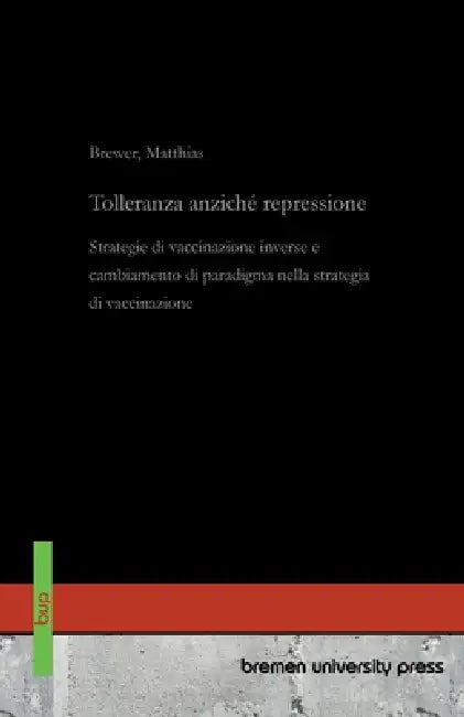Tolleranza anziché repressione: Strategie di vaccinazione inverse e cambiamento di paradigma nella strategia di vaccinazione by Matthias Brewer