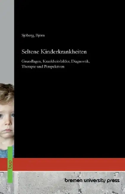 Seltene Kinderkrankheiten: Grundlagen, Krankheitsbilder, Diagnostik, Therapie und Perspektiven by Bjorn Sjoberg