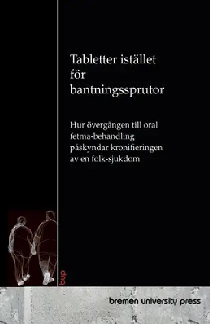 Tabletter istället för bantningssprutor: Hur övergången till oral fetma-behandling påskyndar kronifieringen av en folk-sjukdom by Christiane Richter