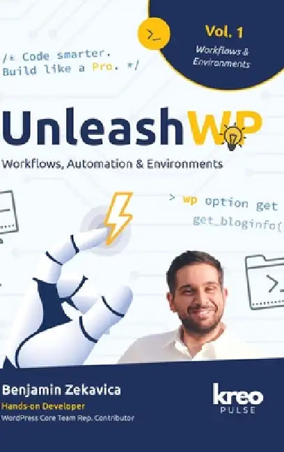 UnleashWP - Vol. 1: Workflows, Automation & Development Environments - Strategies for Professional WordPress Projects (English, Hardcover Edition) by Benjamin Zekavica, Kreo Pulse