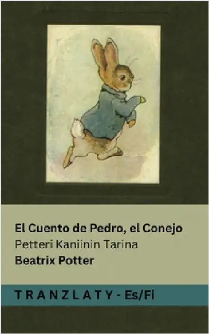 El Cuento de Pedro, el Conejo / Petteri Kaniinin Tarina: Tranzlaty Español Suomi by Potter, Beatrix
