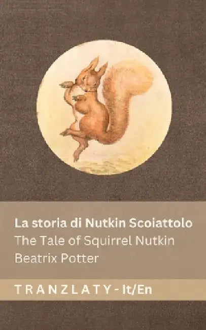 La storia di Nutkin Scoiattolo / The Tale of Squirrel Nutkin: Tranzlaty Italiano English by Beatrix Potter, Tranzlaty