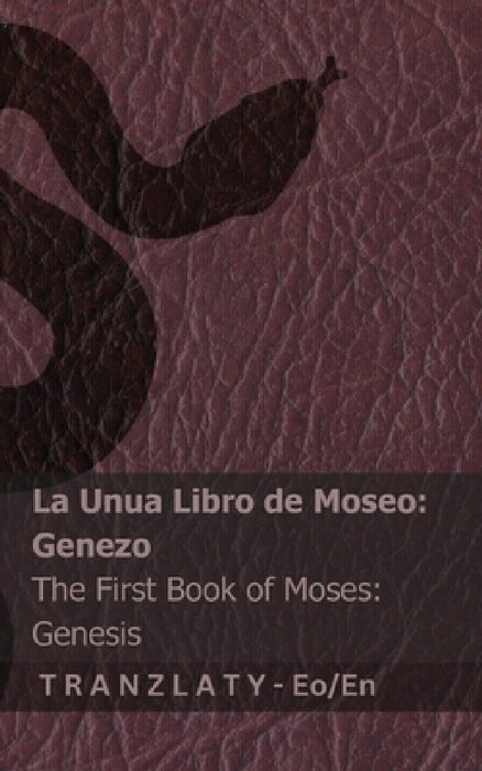 La Biblio / The Bible - La Unua Libro de Moseo (Genezo) / The First Book of Moses (Genesis): Tranzlaty Esperanto English by Kjv, Tranzlaty