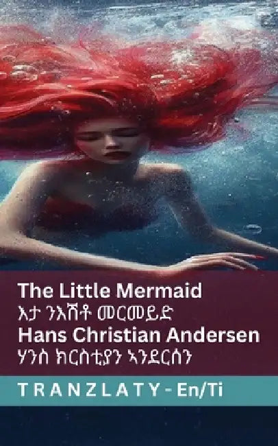 The Little Mermaid / እታ ንእሽቶ መርመይድ: Tranzlaty English ትግርኛ by Hans Christian Andersen, Susannah Mary Paull, Tranzlaty