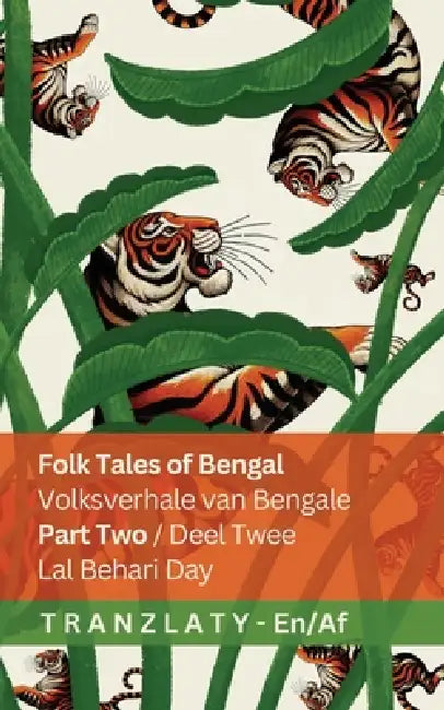 Folk Tales of Bengal / Volksverhale van Bengale (Part Two / Deel Twee): Tranzlaty English Afrikaans by Lal Behari Day, Tranzlaty