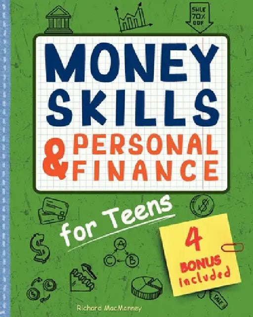 Money Skills & Personal Finance for Teens: Learn How to Save, Invest and Spend Wisely for a Lifelong Financial Success. With Practical Activities, Eth by Richard Macmanney