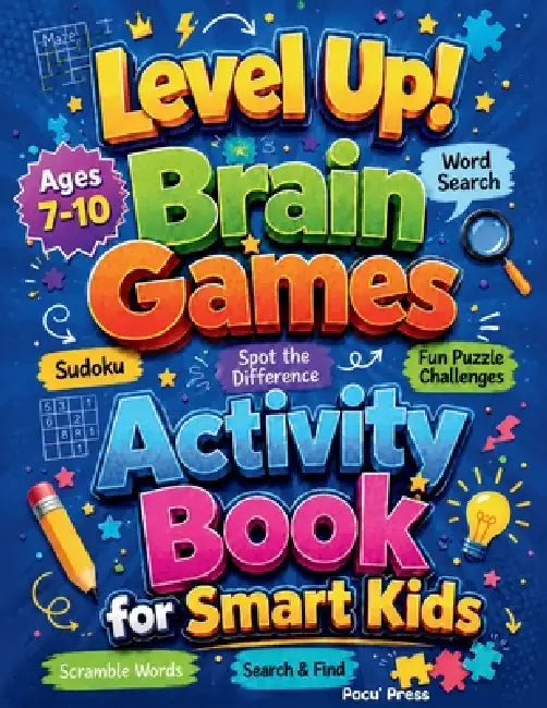 LEVEL UP! Brain Games Activity Book for Smart Kids: 120+ Screen-Free Activities to Challenge Young Minds and Build Logic Skills Having Fun by Pacù Press