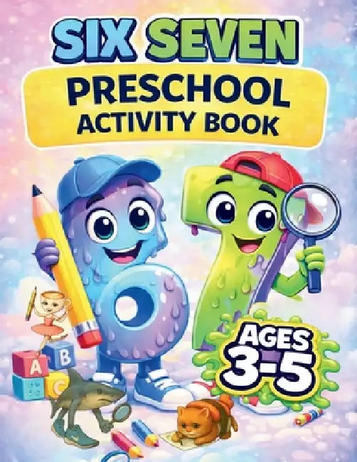 The Ultimate 67 Preschool Activity Book for Ages 3-5: The Mega Six Seven Book for 3, 4, 5 Year Old Kids: Mazes, Riddles, Would You Rather and More Act by 67 Six and Seven