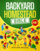 The Backyard Homestead Bible: A Comprehensive Guide to Self-Sufficient Sustainable Living. Learn How to Start Your Own Mini Farm and Begin Easily Prod by Steven Wood