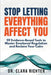 Stop Letting Everything Affect You: 59 Evidence-Based Tools to Master Emotional Regulation and Reclaim Your Calm by Clara Richter