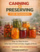 Canning and Preserving for Beginners: Step-by-Step Recipes and Safety Tips to Preserve Fruits, Veggies, and Meals Save Money, Cut Waste, and Build a F by Megan Hartley