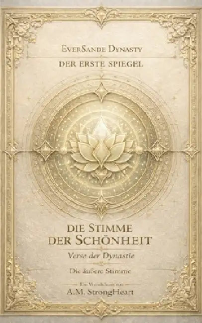 Die Stimme der Schönheit: Verse der Dynastie - Die äußere Stimme by A. M. Strongheart