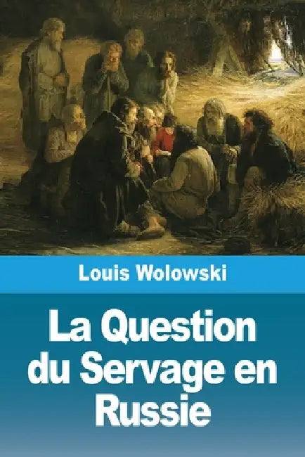 La Question du Servage en Russie by Louis Wolowski