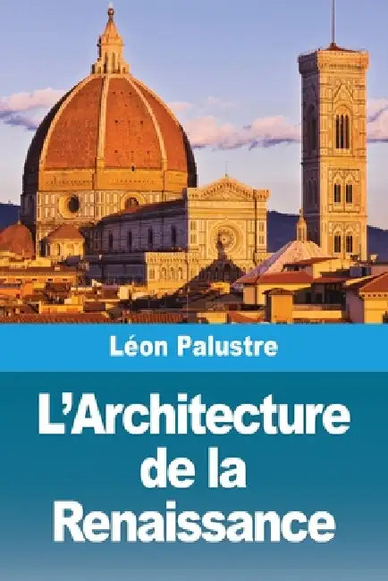 L'Architecture de la Renaissance by Léon Palustre