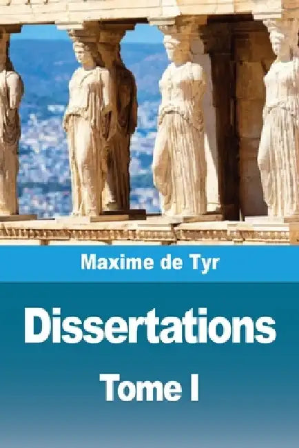 Dissertations by Maxime de Tyr