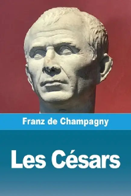 Les Césars by Franz de Champagny