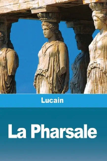 La Pharsale by Lucain