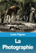 La Photographie by Louis Figuier