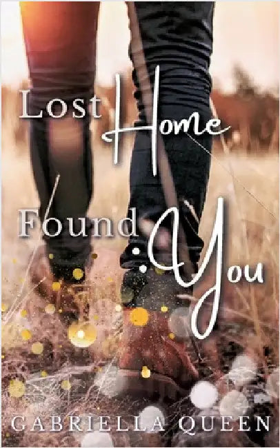 Lost Home, Found You by Queen, Gabriella