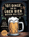 101 Dinge, die du über Bier wissen solltest! Witzig, kurios & hopfig interessant: Inkl. Bierquiz by Surprise Books Creations