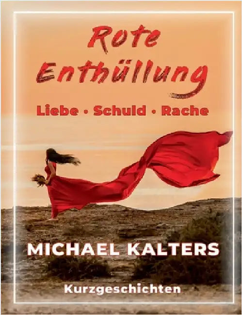 Rote Enthüllung: Liebe - Schuld - Rache by Kalters, Michael