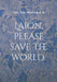 Laion, please save the world by Valcyre Wenter Zyle Werry