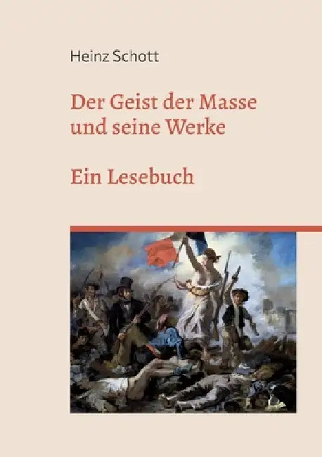 Der Geist der Masse und seine Werke: Ein Lesebuch by Heinz Schott